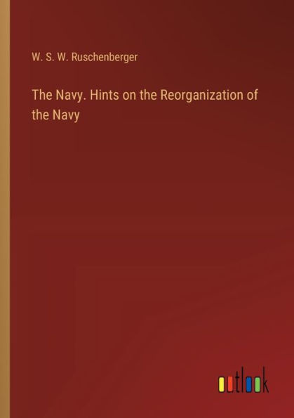 the Navy. Hints on Reorganization of Navy