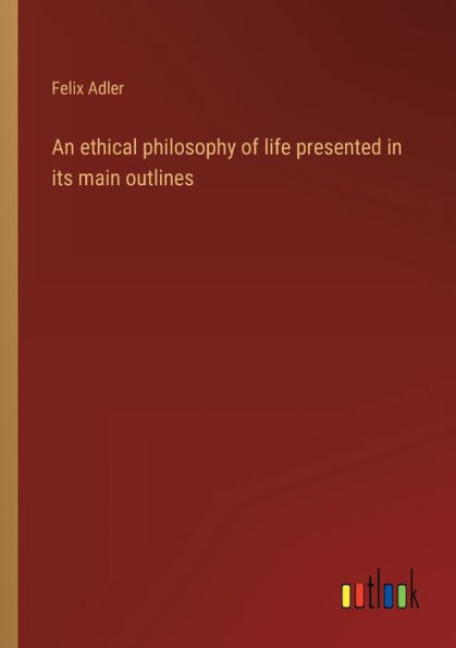 An ethical philosophy of life presented its main outlines