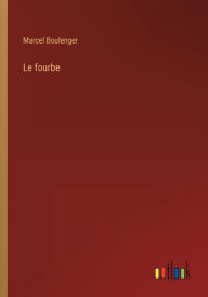 Title: Le fourbe, Author: Marcel Boulenger