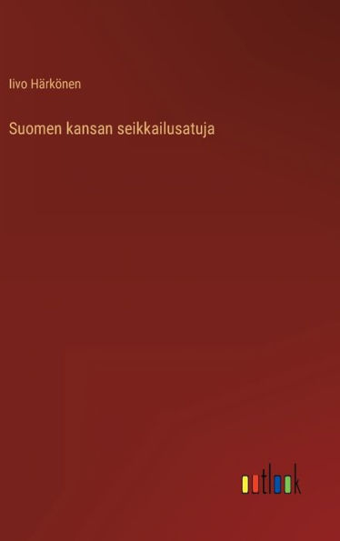 Suomen kansan seikkailusatuja