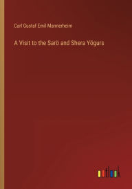 Title: A Visit to the Sarö and Shera Yögurs, Author: Carl Gustaf Emil Mannerheim