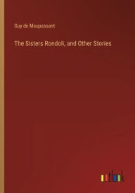 The Sisters Rondoli, and Other Stories