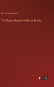 The Sisters Rondoli, and Other Stories