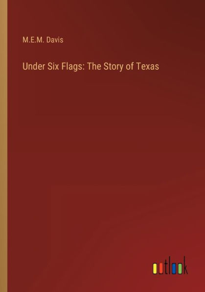 Under Six Flags: The Story of Texas