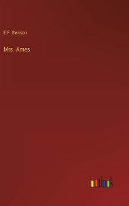 Title: Mrs. Ames, Author: E.F. Benson