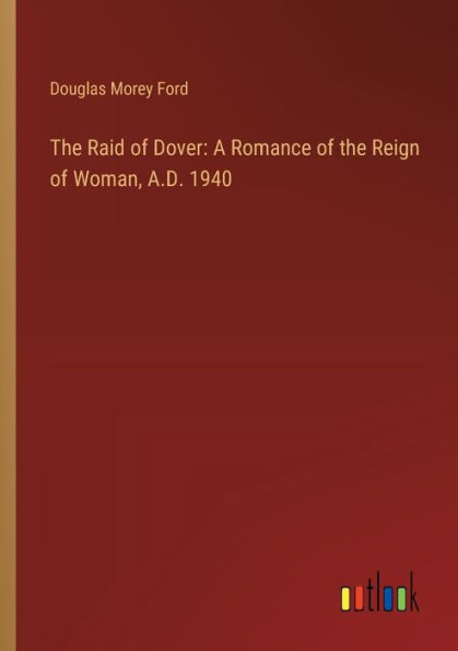 the Raid of Dover: A Romance Reign Woman, A.D. 1940