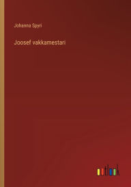Title: Joosef vakkamestari, Author: Johanna Spyri