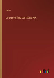 Title: Una giovinezza del secolo XIX, Author: Neera