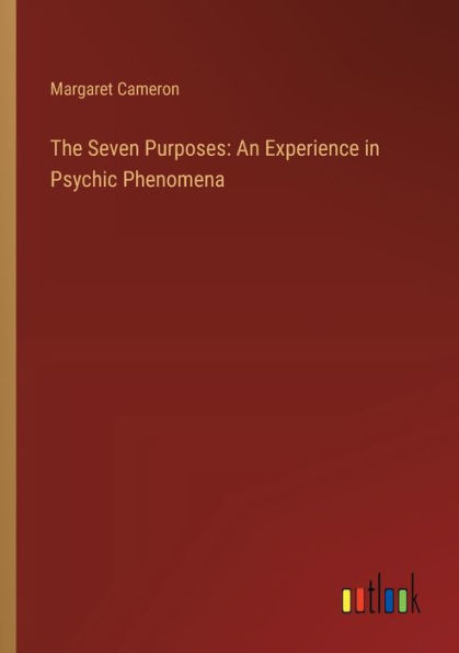 The Seven Purposes: An Experience in Psychic Phenomena