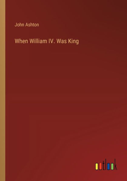 When William IV. Was King