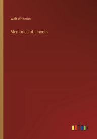 Title: Memories of Lincoln, Author: Walt Whitman