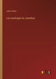 Title: Les naufragï¿½s du Jonathan, Author: Jules Verne