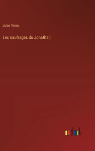 Title: Les naufragï¿½s du Jonathan, Author: Jules Verne