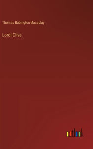 Title: Lordi Clive, Author: Thomas Babington Macaulay