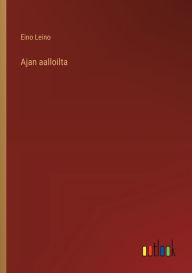 Title: Ajan aalloilta, Author: Eino Leino