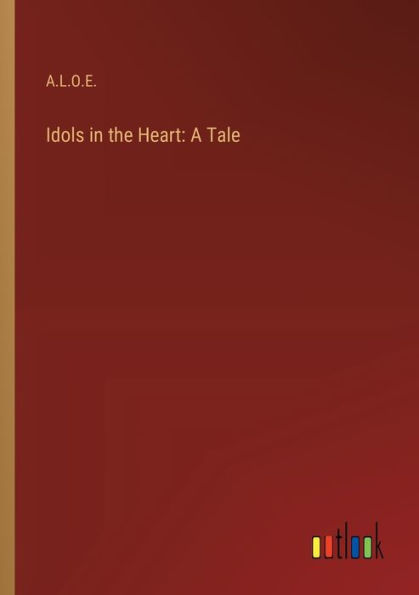 Idols the Heart: A Tale