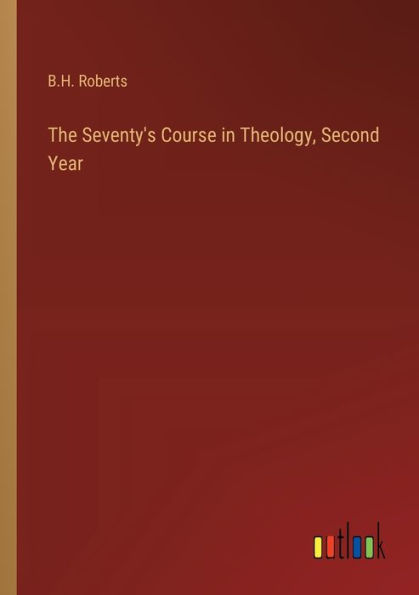 The Seventy's Course Theology, Second Year