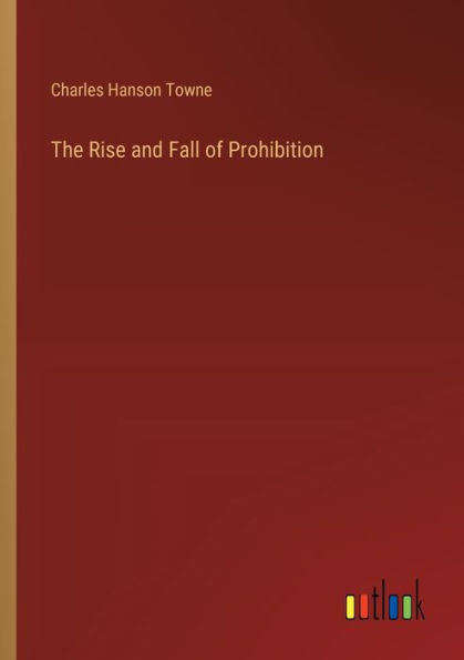 The Rise and Fall of Prohibition