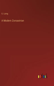 Title: A Modern Zoroastrian, Author: S Laing