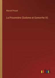 Title: La Prisonniï¿½re (Sodome et Gomorrhe III), Author: Marcel Proust