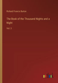 Title: The Book of the Thousand Nights and a Night: Vol. 3, Author: Richard Francis Burton