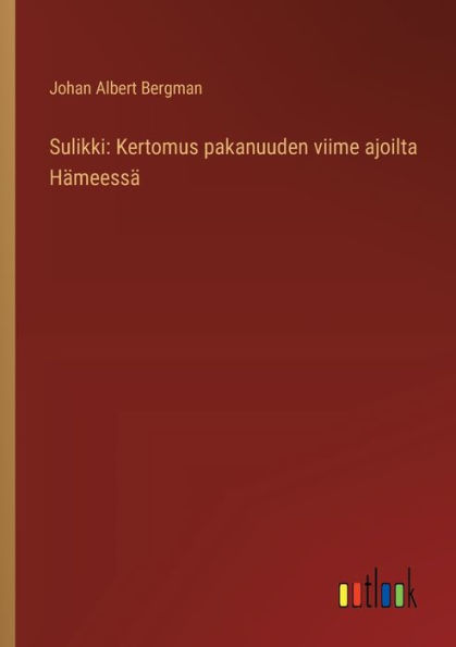 Sulikki: Kertomus pakanuuden viime ajoilta Hï¿½meessï¿½