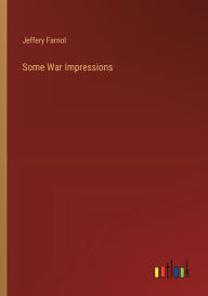 Title: Some War Impressions, Author: Jeffery Farnol