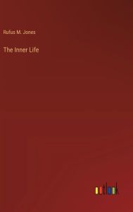 Title: The Inner Life, Author: Rufus M Jones