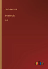 Title: Un segreto: Vol. 1, Author: Salvatore Farina