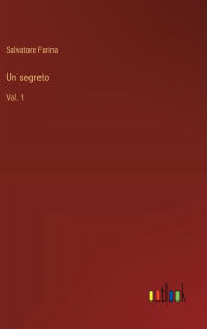 Title: Un segreto: Vol. 1, Author: Salvatore Farina