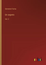 Title: Un segreto: Vol. 2, Author: Salvatore Farina