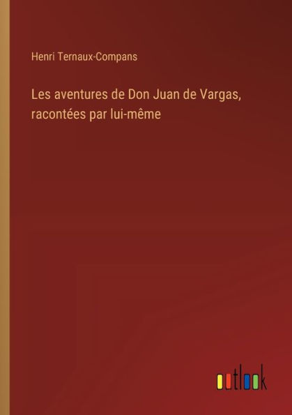 Les aventures de Don Juan Vargas, racontï¿½es par lui-mï¿½me