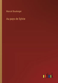 Title: Au pays de Sylvie, Author: Marcel Boulenger