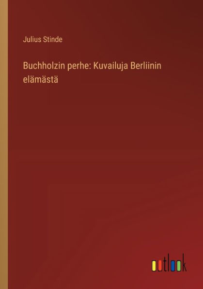 Buchholzin perhe: Kuvailuja Berliinin elï¿½mï¿½stï¿½