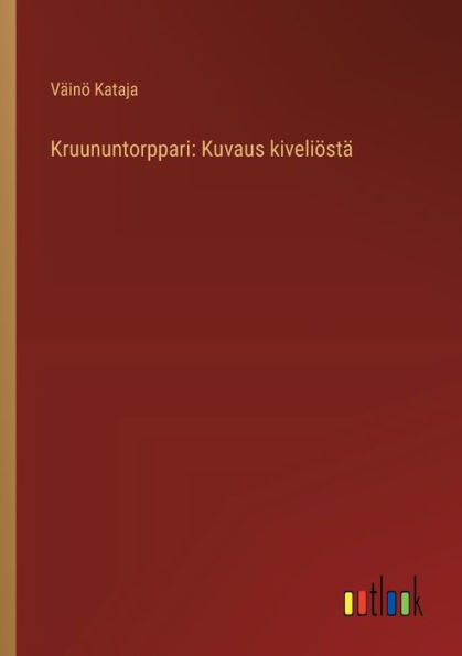 Kruununtorppari: Kuvaus kiveliï¿½stï¿½