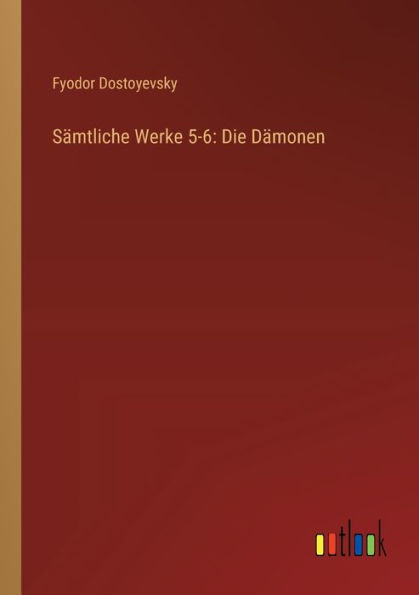 Sï¿½mtliche Werke 5-6: Die Dï¿½monen