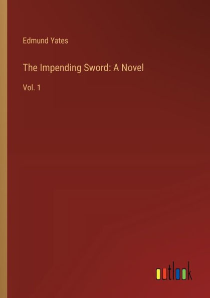 The Impending Sword: A Novel: Vol. 1