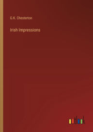 Title: Irish Impressions, Author: G. K. Chesterton