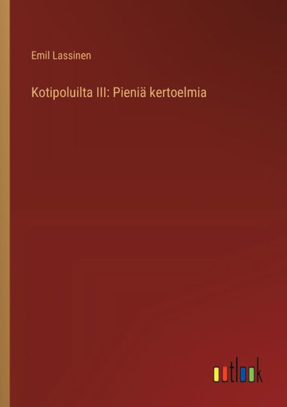 Kotipoluilta III: Pieniï¿½ kertoelmia