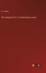 The Undying Fire: A contemporary novel