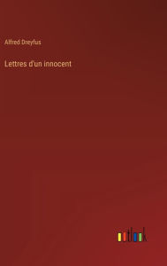 Title: Lettres d'un innocent, Author: Alfred Dreyfus