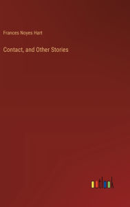 Title: Contact, and Other Stories, Author: Frances Noyes Hart