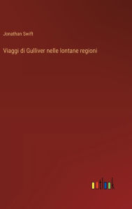 Title: Viaggi di Gulliver nelle lontane regioni, Author: Jonathan Swift