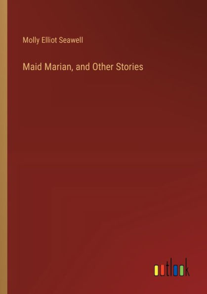 Maid Marian, and Other Stories