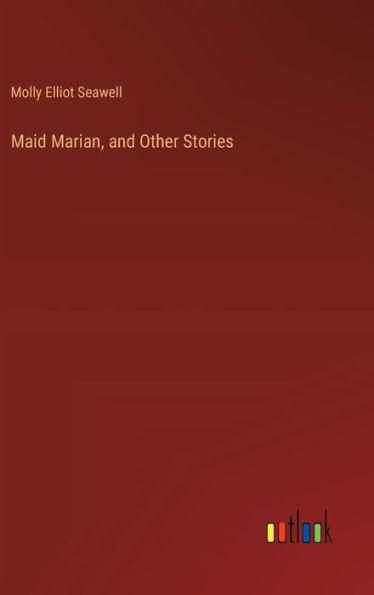 Maid Marian, and Other Stories