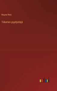 Title: Tiikerien pyydystï¿½jï¿½, Author: Mayne Reid