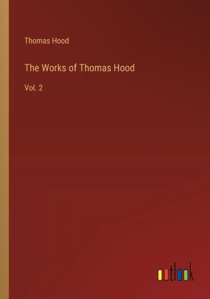 The Works of Thomas Hood: Vol. 2