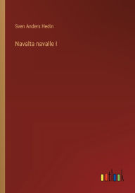 Title: Navalta navalle I, Author: Sven Anders Hedin