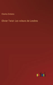 Title: Olivier Twist: Les voleurs de Londres, Author: Charles Dickens