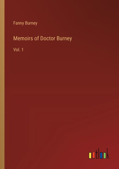 Memoirs of Doctor Burney: Vol